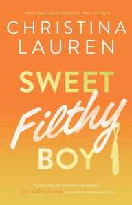 Title: Sweet Filthy Boy (Wild Seasons Series #1), Author: Christina Lauren