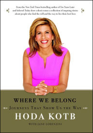 Title: Where We Belong: Journeys That Show Us the Way, Author: Hoda Kotb