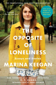 Title: The Opposite of Loneliness: Essays and Stories, Author: Marina Keegan