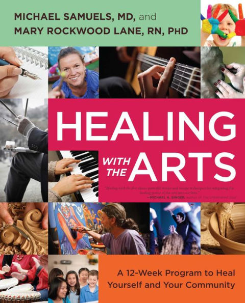 Healing with the Arts (embedded videos): A 12-Week Program to Heal Yourself and Your Community