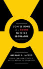 Confessions of a Rogue Nuclear Regulator
