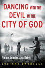 Dancing with the Devil in the City of God: Rio de Janeiro on the Brink