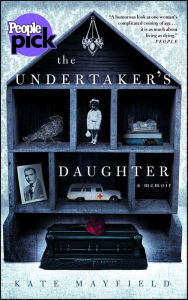 Title: The Undertaker's Daughter: A Memoir, Author: Kate Mayfield