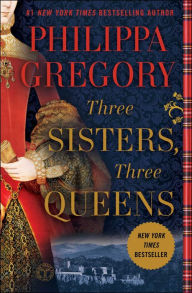 Title: Three Sisters, Three Queens, Author: Philippa Gregory