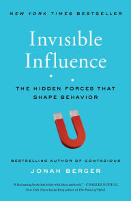 Title: Invisible Influence: The Hidden Forces that Shape Behavior, Author: Jonah Berger