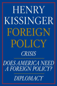 Title: Henry Kissinger Foreign Policy E-book Boxed Set: Crisis, Does America Need a Foreign Policy?, and Diplomacy, Author: Henry Kissinger