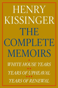 Title: Henry Kissinger The Complete Memoirs E-book Boxed Set: White House Years, Years of Upheaval, Years of Renewal, Author: Henry Kissinger