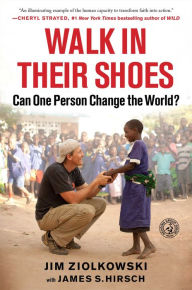 Title: Walk in Their Shoes (enhanced edition): Can One Person Change the World?, Author: Jim Ziolkowski