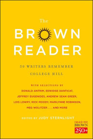 Title: The Brown Reader: 50 Writers Remember College Hill, Author: Judy Sternlight