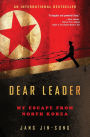 Dear Leader: My Escape from North Korea