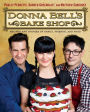 Donna Bell's Bake Shop: Recipes and Stories of Family, Friends, and Food