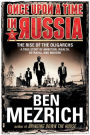 Once Upon a Time in Russia: The Rise of the Oligarchs-A True Story of Ambition, Wealth, Betrayal, and Murder