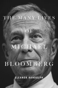 Title: The Many Lives of Michael Bloomberg, Author: Eleanor Randolph