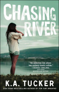 Title: Chasing River: A Novel, Author: K. A. Tucker