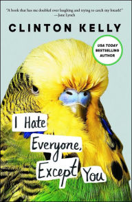 Title: I Hate Everyone, Except You, Author: Clinton Kelly