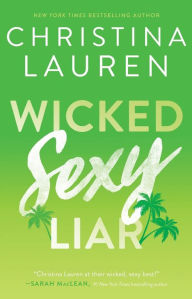 Title: Wicked Sexy Liar (Wild Seasons Series #4), Author: Christina Lauren