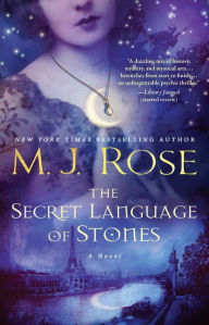 Title: The Secret Language of Stones (Daughters of La Lune Series #2), Author: M. J. Rose