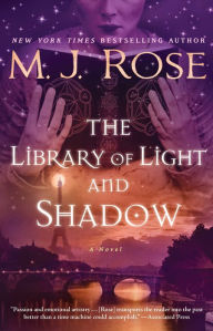 Title: The Library of Light and Shadow: A Novel, Author: M. J. Rose