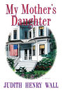 My Mother's Daughter: A Novel