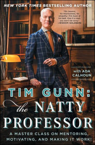 Title: Tim Gunn: The Natty Professor: A Master Class on Mentoring, Motivating, and Making It Work!, Author: Tim Gunn