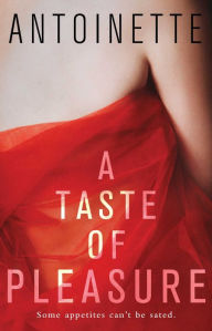 Title: A Taste of Pleasure, Author: Antoinette