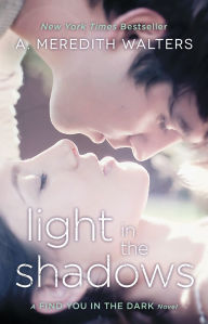 Title: Light in the Shadows (Find You in the Dark Series #2), Author: A. Meredith Walters