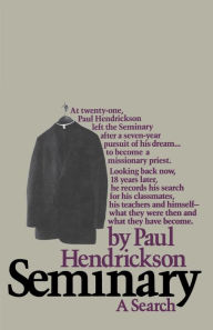 Title: Seminary: A Search, Author: Paul Hendrickson