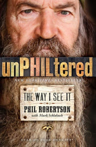 Title: unPHILtered: The Way I See It, Author: Phil Robertson