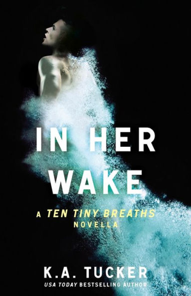 In Her Wake: A Ten Tiny Breaths Novella