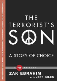 Title: The Terrorist's Son: A Story of Choice, Author: Zak Ebrahim