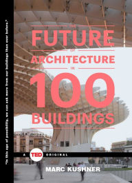 Title: The Future of Architecture in 100 Buildings, Author: Marc Kushner