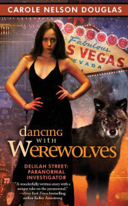 Title: Dancing with Werewolves (Delilah Street Series#1), Author: Carole Nelson Douglas