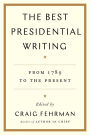 The Best Presidential Writing: From 1789 to the Present