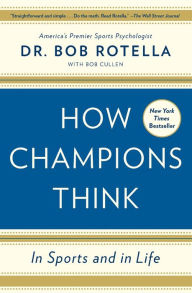 Title: How Champions Think: In Sports and in Life, Author: Bob Rotella
