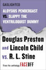 Gaslighted: Slappy the Ventriloquist Dummy vs. Aloysius Pendergast