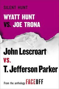 Title: Silent Hunt: Wyatt Hunt vs. Joe Trona, Author: John Lescroart