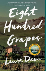 Title: Eight Hundred Grapes: A Novel, Author: Laura Dave