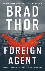 Title: Foreign Agent (Scot Harvath Series #15), Author: Brad Thor