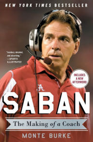 Title: Saban: The Making of a Coach, Author: Monte Burke