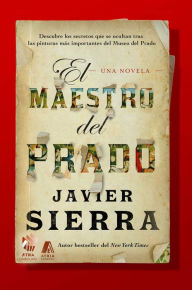 Title: El Maestro del Prado (The Master of the Prado): Una novela, Author: Javier Sierra