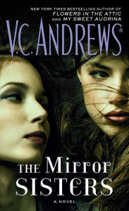 Title: The Mirror Sisters: A Novel, Author: V. C. Andrews