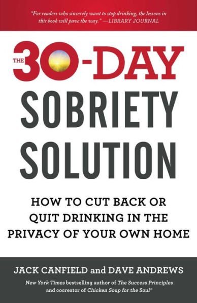 The 30-Day Sobriety Solution: How to Cut Back or Quit Drinking in the Privacy of Your Own Home