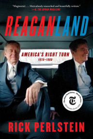 Title: Reaganland: America's Right Turn 1976-1980, Author: Rick  Perlstein