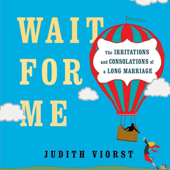 Wait for Me: And Other Poems about the Irritations and Consolations of a Long Marriage