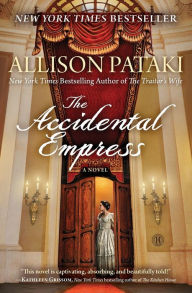 Title: The Accidental Empress, Author: Allison Pataki