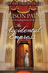 Title: The Accidental Empress, Author: Allison Pataki