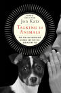 Talking to Animals: How You Can Understand Animals and They Can Understand You