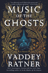 Title: Music of the Ghosts: A Novel, Author: Vaddey Ratner
