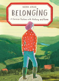 Forum ebook download Belonging: A German Reckons with History and Home RTF CHM (English literature) by Nora Krug