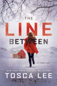 Title: The Line Between: A Novel, Author: Tosca Lee